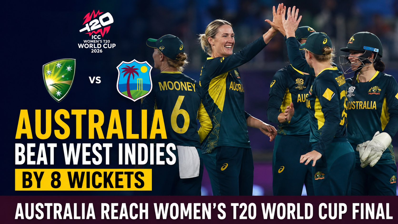 Australia players celebrate after defeating West Indies to reach the ICC Women's T20 World Cup 2026 final with an unbeaten tournament record.